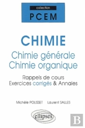 Chimie : Chimie Générale Et Chimie Organique ; Rappels De Cours Exercices Corrigés, Annales
