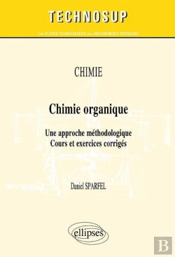 Bertrand.pt - Chimie - Chimie Organique - Une Approche Méthodologique. Cours Et Exercices Corrigés (Niveau B)