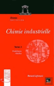 Chimie Industrielle T.2 ; Problemes Resolus