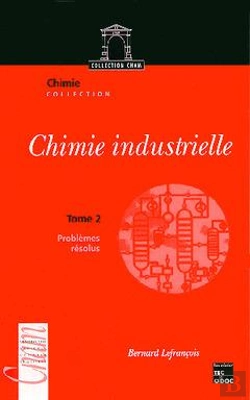 Bertrand.pt - Chimie Industrielle T.2 ; Problemes Resolus