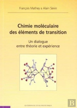 Bertrand.pt - Chimie Moléculaire Des Éléments De Transition : Un Dialogue Entre Théorie Et Expérience