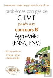 Chimie. Problèmes Corrigés Posés Au Concours B Agro-Véto (Ensa Et Env) De 2007-2011