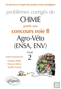 Bertrand.pt - Chimie ; Problèmes Corrigés Posés Au Concours Voie B Agro-Véto (Ensa Et Env) 2012-2016 Tome 2