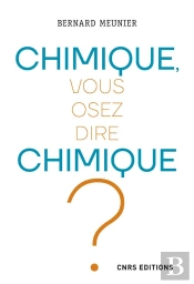 Chimique, Vous Osez Dire Chimique !