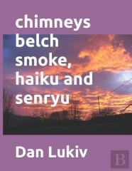 Chimneys Belch Smoke, Haiku And Senryu