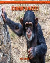 Chimpanzee! An Educational Children'S Book About Chimpanzee With Fun Facts