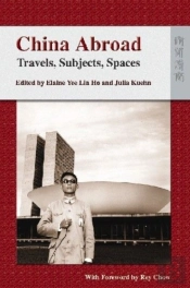 China Abroad - Travels, Subjects, Spaces