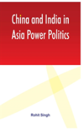 China And India In Asia Power Politics