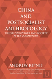 China And Postsocialist Anthropology: Theorizing Power And Society After Communism