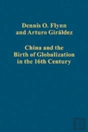 China And The Birth Of Globalization In The 16th Century