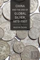 China And The End Of Global Silver, 1873â€“1937