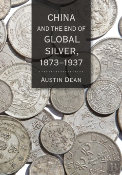 Bertrand.pt - China And The End Of Global Silver, 1873â€“1937