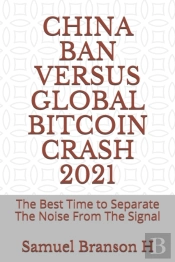 China Ban Versus Global Bitcoin Crash 2021