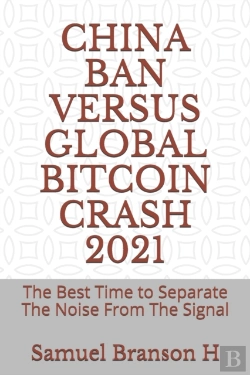 Bertrand.pt - China Ban Versus Global Bitcoin Crash 2021