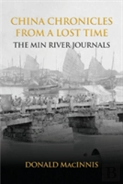 China Chronicles From A Lost Time: The Min River Journals