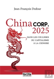 China Corp.2025 - Dans Les Coulisses Du Capitalisme A La Chinoise