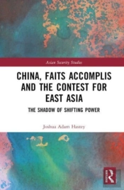 China, Faits Accomplis And The Contest For East Asia