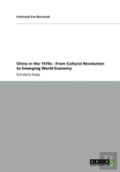 China In The 1970s - From Cultural Revolution To Emerging World Economy