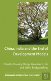 China, India And The End Of Development Models Indian Edition