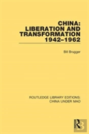 China: Liberation And Transformation 1942-1962