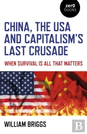 China, The Usa And Capitalism'S Last Crusade