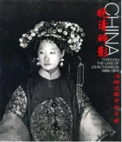 China Through The Lens Of John Thomson /Anglais