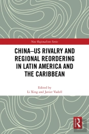 China-Us Rivalry And Regional Reordering In Latin America And The Caribbean