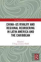 China-Us Rivalry And Regional Reordering In Latin America And The Caribbean
