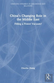 Chinaâ€™S Changing Role In The Middle East