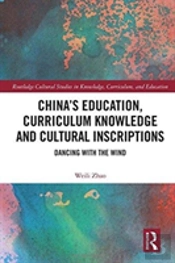 Chinaâ€™S Education, Curriculum Knowledge And Cultural Inscriptions