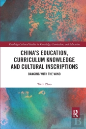 Chinaâ€™S Education, Curriculum Knowledge And Cultural Inscriptions