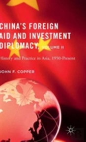 Chinaâ€™S Foreign Aid And Investment Diplomacy, Volume Ii