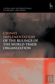 Chinaâ€™S Implementation Of The Rulings Of The World Trade Organization