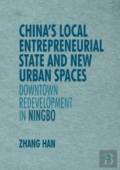 Chinaâ€™S Local Entrepreneurial State And New Urban Spaces