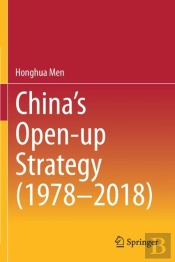 Chinaâ€™S Open-Up Strategy (1978â€“2018)