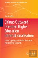 Chinaâ€™S Outward-Oriented Higher Education Internationalization