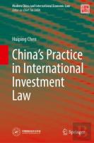 Chinaâ€™S Practice In International Investment Law