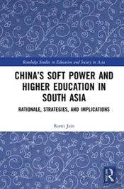 Chinaâ€™S Soft Power And Higher Education In South Asia