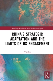 Chinaâ€™S Strategic Adaptation And The Limits Of Us Engagement