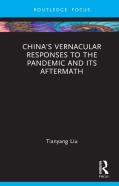 Chinaâ€™S Vernacular Responses To The Pandemic And Its Aftermath