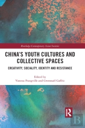 Chinaâ€™S Youth Cultures And Collective Spaces