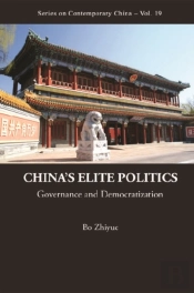 China'S Elite Politics: Governance And Democratization