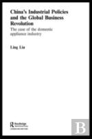 China'S Industrial Policies And The Global Business Revolution