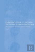 China'S Industrial Policies And The Global Business Revolution