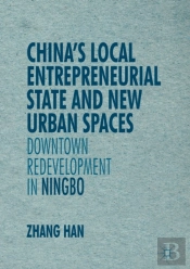 China'S Local Entrepreneurial State And New Urban Spaces