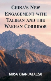 China'S New Engagement With Taliban And The Wakhan Corridor