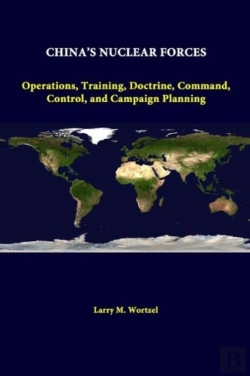 Bertrand.pt - China'S Nuclear Forces: Operations, Training, Doctrine, Command, Control, And Campaign Planning