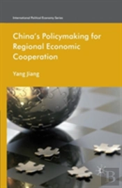 China'S Policymaking For Regional Economic Cooperation