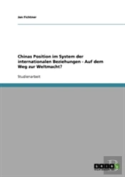 Chinas Position Im System Der Internationalen Beziehungen - Auf Dem Weg Zur Weltmacht?