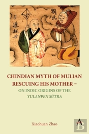 Chindian Myth Of Mulian Rescuing His Mother Â€“ On Indic Origins Of The Yulanpen Sutra